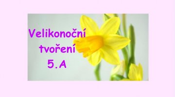 Velikonoční tvoření 5.A